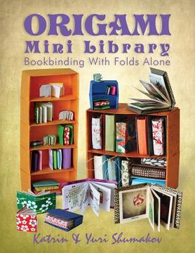 portada Origami Mini Library: Bookbinding With Folds Alone (en Inglés)