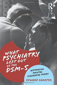 portada What Psychiatry Left Out of the DSM-5: Historical Mental Disorders Today