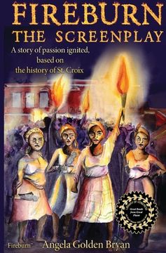 portada Fireburn the Screenplay: A Story of Passion Ignited, Based on the History of St. Croix