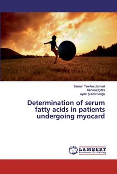 portada Determination of serum fatty acids in patients undergoing myocard (en Inglés)