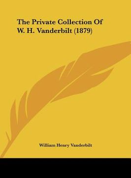 portada the private collection of w. h. vanderbilt (1879) (en Inglés)