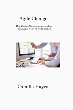 portada Agile Change: How Change Management can adapt to an Agile world - Second Edition (en Inglés)