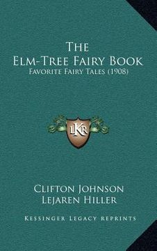 portada the elm-tree fairy book: favorite fairy tales (1908) (in English)