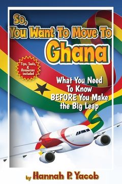 portada So, You Want to Move To Ghana (en Inglés)
