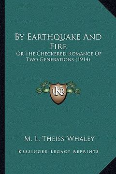 portada by earthquake and fire by earthquake and fire: or the checkered romance of two generations (1914) or the checkered romance of two generations (1914)