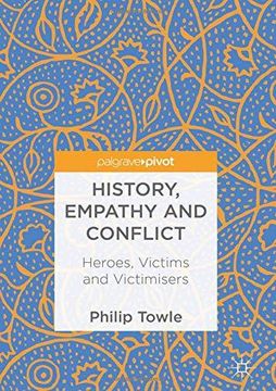 portada History, Empathy and Conflict: Heroes, Victims and Victimisers (en Inglés)