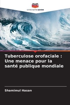 portada Tuberculose orofaciale: Une menace pour la santé publique mondiale (en Francés)