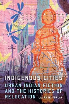 portada Indigenous Cities: Urban Indian Fiction and the Histories of Relocation (in English)