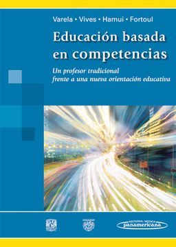 portada Varela: EducaciN Basada en Competencias: Un Profesor Tradicional Frente a una Nueva Orientación Educativa