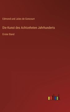 portada Die Kunst des Achtzehnten Jahrhunderts: Erster Band (en Alemán)