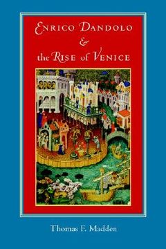 portada enrico dandolo and the rise of venice (en Inglés)
