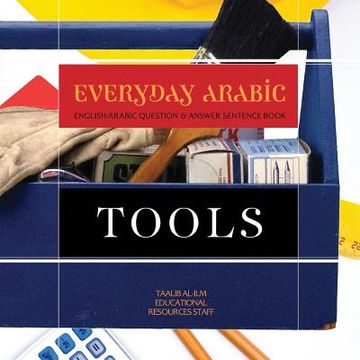 portada Everyday Arabic: Tools: English/Arabic Question & Answer Sentence Book (en Inglés)