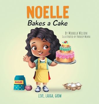 portada Noelle Bakes a Cake: A Story About a Positive Attitude and Resilience for Kids Ages 2-8 (André and Noelle) (en Inglés)