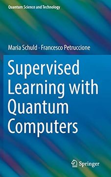 portada Supervised Learning With Quantum Computers (Quantum Science and Technology) (en Inglés)