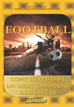 portada Football: Come Diventare Un Vero Campione del Calcio (en Italiano)