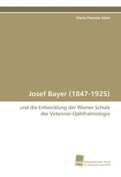 portada Josef Bayer (1847-1925): und die Entwicklung der Wiener Schule der Veterinär-Ophthalmologie