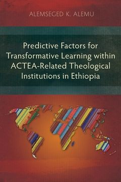 portada Predictive Factors for Transformative Learning within ACTEA-Related Theological Institutions in Ethiopia (en Inglés)