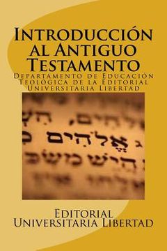 portada Introduccion al Antiguo Testamento: Editado por el Departamento de Educación Teológica de la Editorial Universitaria Libertad