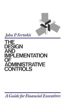 portada the design and implementation of administrative controls: a guide for financial executives (en Inglés)