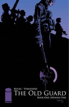 The Old Guard Book One: Opening Fire (en Inglés)