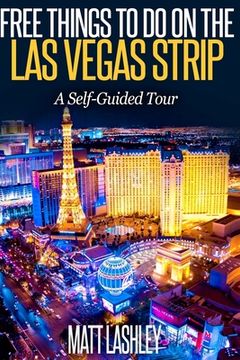 portada Free Things To Do on the Las Vegas Strip: A Self-Guided Tour (en Inglés)