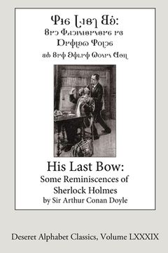 portada His Last Bow (Deseret Alphabet Edition): Some Reminiscences of Sherlock Holmes (en Inglés)