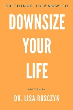 portada 50 Things to Know to Downsize Your Life: How To Downsize, Organize, And Get Back to Basics (en Inglés)