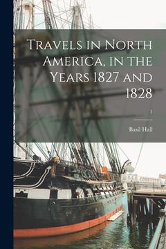 portada Travels in North America, in the Years 1827 and 1828; 1 (in English)