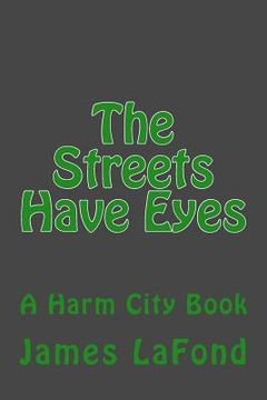 portada The Streets Have Eyes: A Harm City Book (en Inglés)
