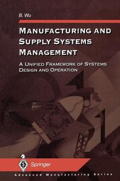 portada manufacturing and supply systems management: a unified framework of systems design and operation (en Inglés)