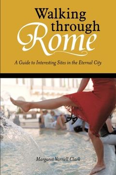 portada Walking through Rome: A Guide to Interesting Sites in the Eternal City (en Inglés)