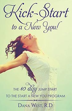 portada Kick-Start to a new You! The 10 day Jump Start to the Start a new you Program (en Inglés)