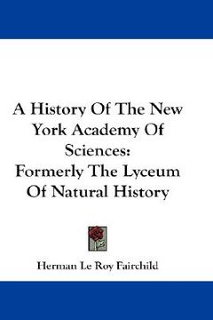 portada a history of the new york academy of sciences: formerly the lyceum of natural history (in English)