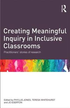 portada creating meaningful inquiry in inclusive classrooms: practitioners' stories of research (en Inglés)
