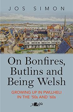 portada On Bonfires, Butlins and Being Welsh: Growing up in Pwllheli in the '50S and '60S (en Inglés)