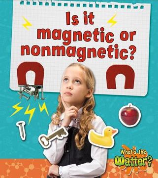 portada Is It Magnetic or Nonmagnetic? (What's the Matter?) (en Inglés)