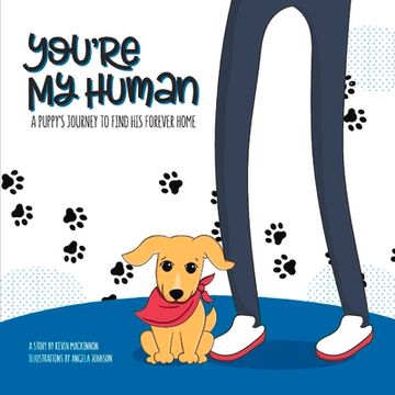 portada You're My Human: A Puppy's Journey to Find His Forever Home Volume 1 (en Inglés)