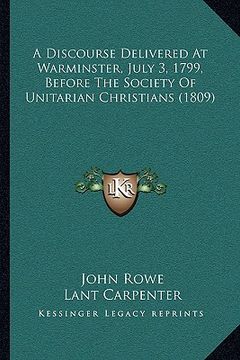 portada a discourse delivered at warminster, july 3, 1799, before the society of unitarian christians (1809) (in English)