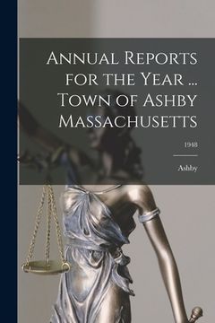 portada Annual Reports for the Year ... Town of Ashby Massachusetts; 1948 (en Inglés)