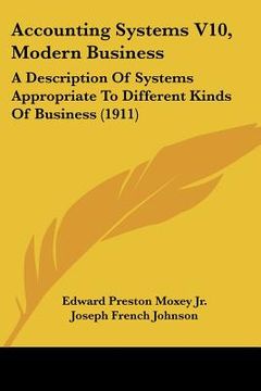 portada accounting systems v10, modern business: a description of systems appropriate to different kinds of business (1911) (in English)