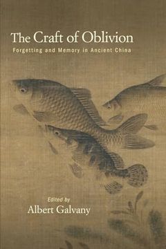 portada The Craft of Oblivion: Forgetting and Memory in Ancient China (Suny in Chinese Philosophy and Culture) 