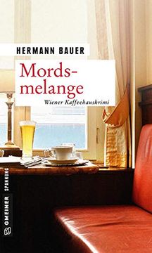portada Mordsmelange: Wiener Kaffeehauskrimi (Kriminalromane im Gmeiner-Verlag) (Chefober Leopold w. Hofer) (en Alemán)