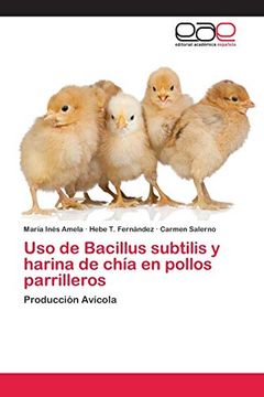 portada Uso de Bacillus Subtilis y Harina de Chía en Pollos Parrilleros: Producción Avícola