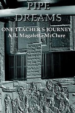 portada pipe dreams: one teacher's journey (in English)