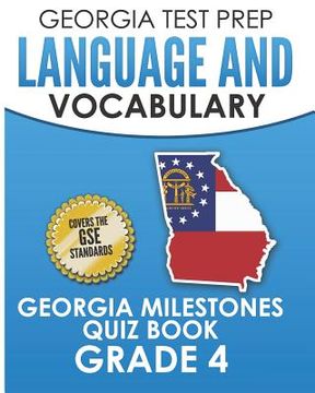 portada GEORGIA TEST PREP Language and Vocabulary Georgia Milestones Quiz Book Grade 4: Preparation for the Georgia Milestones English Language Arts Tests (in English)