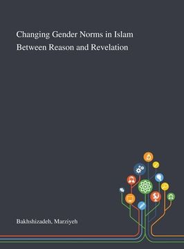 portada Changing Gender Norms in Islam Between Reason and Revelation (en Inglés)