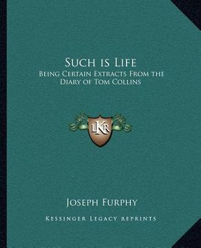 portada such is life: being certain extracts from the diary of tom collins