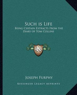 portada such is life: being certain extracts from the diary of tom collins (en Inglés)