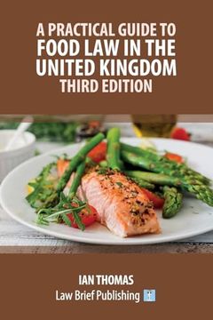A Practical Guide to Food law in the United Kingdom - Third Edition (en Inglés)