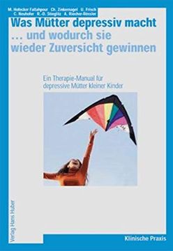 portada Was Mütter Depressiv Macht. Und Wodurch sie Wieder Zuversicht Gewinnen: Ein Therapiehandbuch (in German)